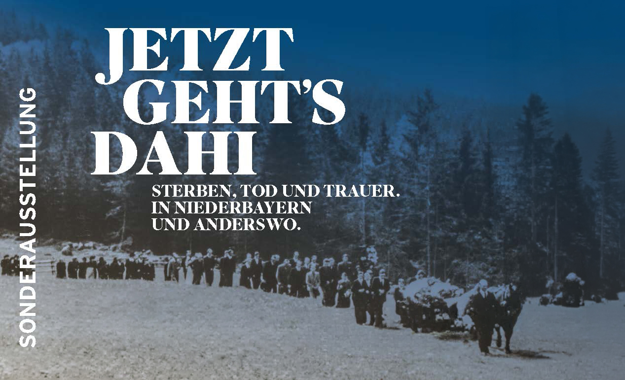 Jetzt geht’s dahi   Sterben, Tod und Trauer  In Niederbayern und anderswo